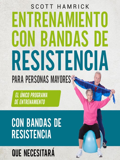 Title details for Entrenamiento con bandas de resistencia para personas mayores by Scott Hamrick - Available